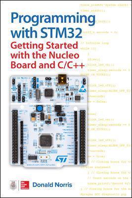 Programming with Stm32: Getting Started with the Nucleo Board and C/C++ - Donald Norris