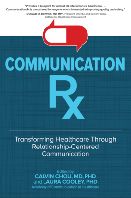 Communication Rx: Transforming Healthcare Through Relationship-Centered Communication - Calvin L. Chou