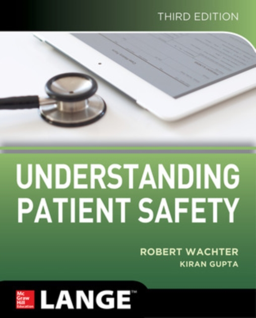 Understanding Patient Safety, Third Edition - Robert Wachter