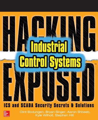 Hacking Exposed Industrial Control Systems: ICS and Scada Security Secrets & Solutions - Clint Bodungen