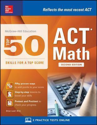 McGraw-Hill Education: Top 50 ACT Math Skills for a Top Score, Second Edition - Brian Leaf