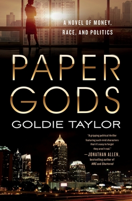 Paper Gods: A Novel of Money, Race, and Politics - Goldie Taylor