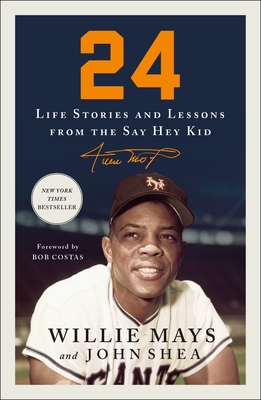 24: Life Stories and Lessons from the Say Hey Kid - Willie Mays