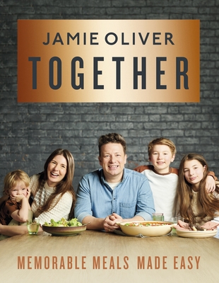 Together: Memorable Meals Made Easy [American Measurements] - Jamie Oliver