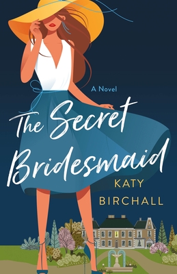 The Secret Bridesmaid - Katy Birchall