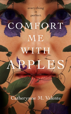 Comfort Me with Apples - Catherynne M. Valente