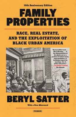 Family Properties (10th Anniversary Edition): Race, Real Estate, and the Exploitation of Black Urban America - Beryl Satter