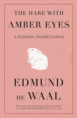 The Hare with Amber Eyes: A Hidden Inheritance - Edmund De Waal