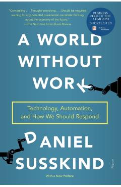 A World Without Work: Technology, Automation, and How We Should Respond - Daniel Susskind