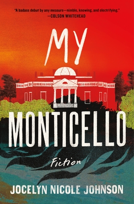 My Monticello: Fiction - Jocelyn Nicole Johnson