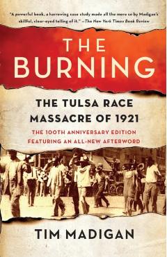 The Burning: The Tulsa Race Massacre of 1921 - Tim Madigan
