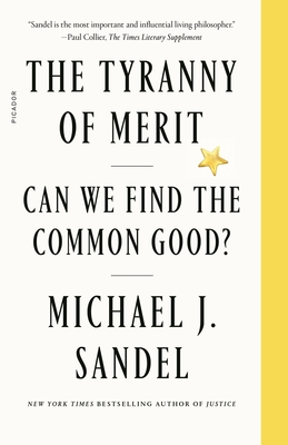The Tyranny of Merit: Can We Find the Common Good? - Michael J. Sandel