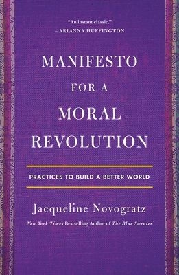 Manifesto for a Moral Revolution: Practices to Build a Better World - Jacqueline Novogratz