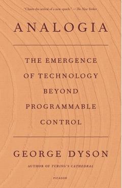 Poza produsului Analogia: The Emergence of Technology Beyond Programmable Control - George Dyson