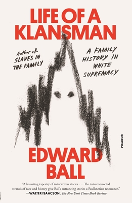 Life of a Klansman: A Family History in White Supremacy - Edward Ball