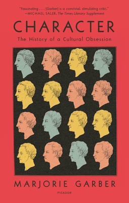 Character: The History of a Cultural Obsession - Marjorie Garber