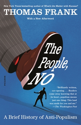The People, No: A Brief History of Anti-Populism - Thomas Frank