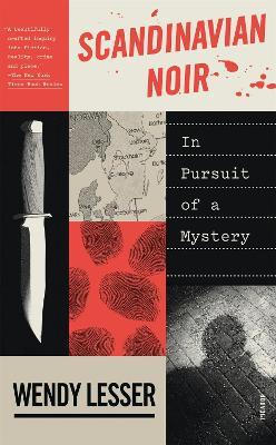 Scandinavian Noir: In Pursuit of a Mystery - Wendy Lesser