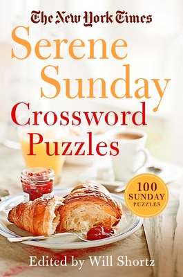 The New York Times Serene Sunday Crossword Puzzles: 100 Sunday Puzzles - New York Times