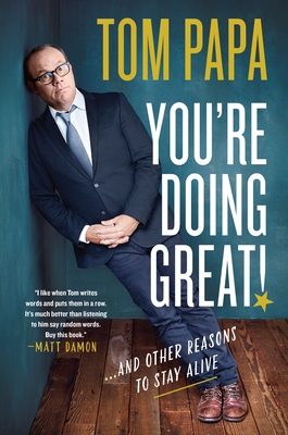 You're Doing Great!: And Other Reasons to Stay Alive - Tom Papa