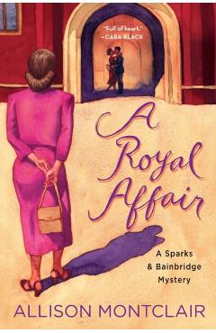 A Royal Affair: A Sparks & Bainbridge Mystery - Allison Montclair
