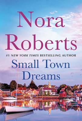 Small Town Dreams: First Impressions and Less of a Stranger - A 2-In-1 Collection - Nora Roberts