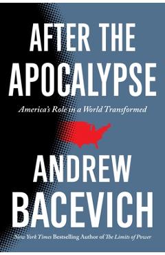 Poza produsului After the Apocalypse: America's Role in a World Transformed - Andrew Bacevich