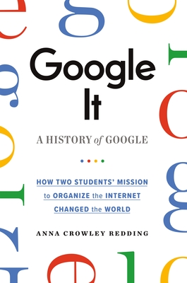 Google It: A History of Google - Anna Crowley Redding