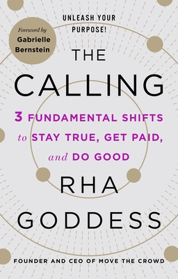 The Calling: 3 Fundamental Shifts to Stay True, Get Paid, and Do Good - Rha Goddess