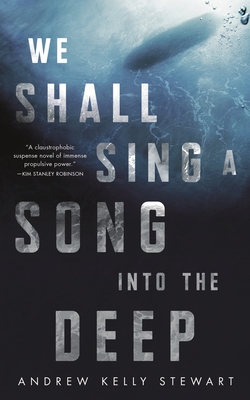 We Shall Sing a Song Into the Deep - Andrew Kelly Stewart