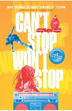 Coperta cărții 'Can't Stop Won't Stop (Young Adult Edition): A Hip-Hop History - Jeff Chang'