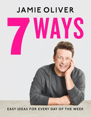 7 Ways: Easy Ideas for Every Day of the Week [American Measurements] - Jamie Oliver