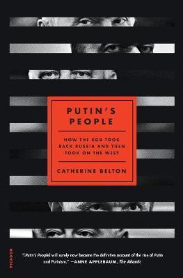 Putin's People: How the KGB Took Back Russia and Then Took on the West - Catherine Belton