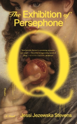 The Exhibition of Persephone Q - Jessi Jezewska Stevens