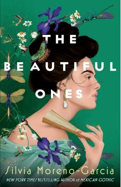 The Beautiful Ones - Silvia Moreno-garcia