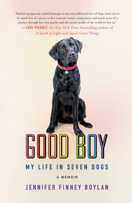Good Boy: My Life in Seven Dogs - Jennifer Finney Boylan
