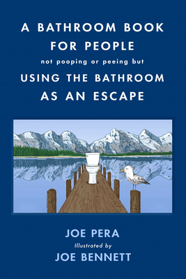 A Bathroom Book for People Not Pooping or Peeing But Using the Bathroom as an Escape - Joe Pera