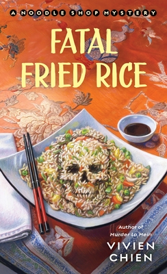 Fatal Fried Rice: A Noodle Shop Mystery - Vivien Chien