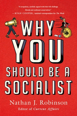 Why You Should Be a Socialist - Nathan J. Robinson