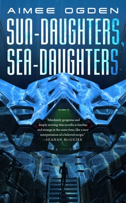 Sun-Daughters, Sea-Daughters - Aimee Ogden