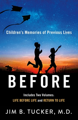 Before: Children's Memories of Previous Lives - Jim B. Tucker