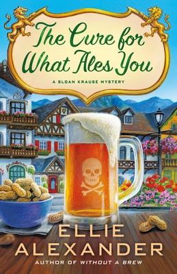 The Cure for What Ales You: A Sloan Krause Mystery - Ellie Alexander