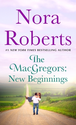 The Macgregors: New Beginnings: Serena & Caine (a 2-In-1 Collection) - Nora Roberts