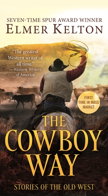 The Cowboy Way: Stories of the Old West - Elmer Kelton