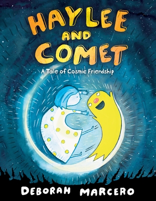 Haylee and Comet: A Tale of Cosmic Friendship - Deborah Marcero