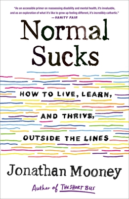 Normal Sucks: How to Live, Learn, and Thrive, Outside the Lines - Jonathan Mooney