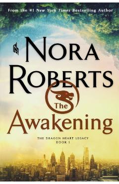 The Awakening: The Dragon Heart Legacy, Book 1 - Nora Roberts