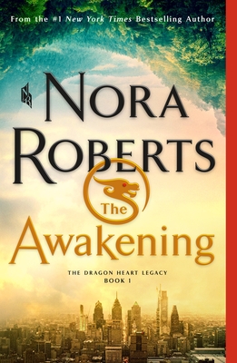 The Awakening: The Dragon Heart Legacy, Book 1 - Nora Roberts