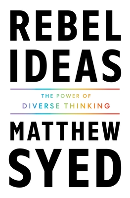 Rebel Ideas: The Power of Diverse Thinking - Matthew Syed