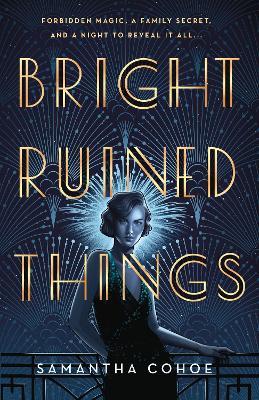 Bright Ruined Things - Samantha Cohoe